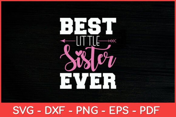 Best Little Sister Ever Svg Design Graphics