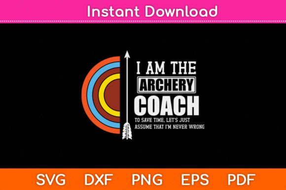 I Am the Archery Coach Svg Png File