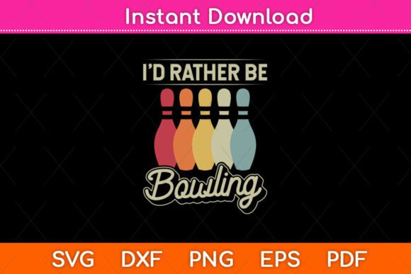 I d Rather Be Bowling Vintage Svg Png